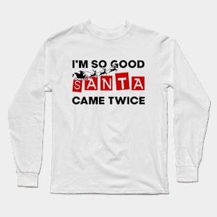 I'm So Good Santa Came Twice Funny Santa Christmas Pajama Long Sleeve T-Shirt